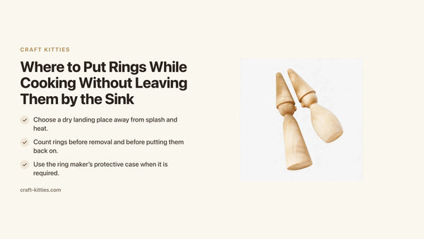 Where to Put Rings While Cooking Without Leaving Them by the Sink — Craft Kitties